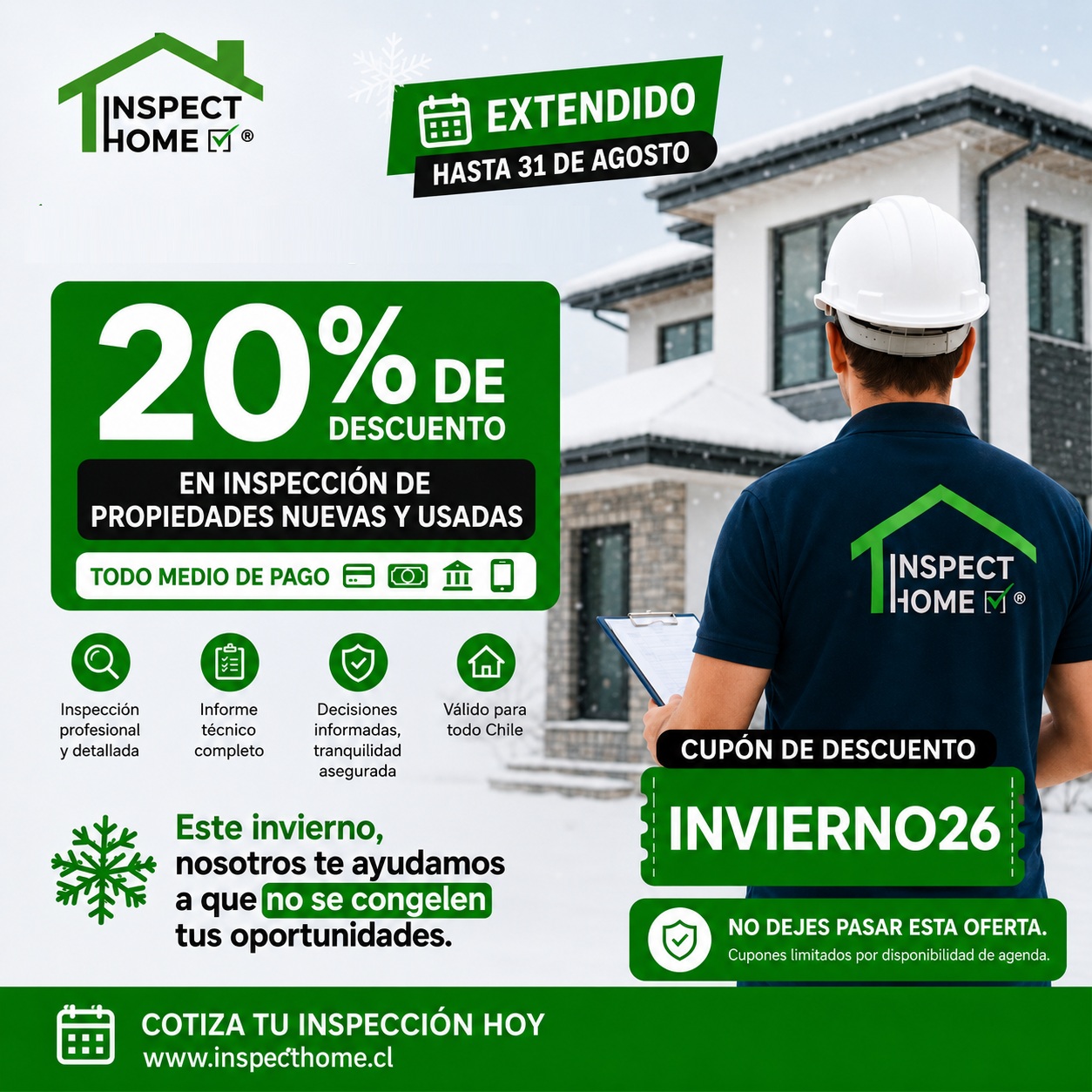 Inspección de Propiedades Nuevas y Usadas, Inspección de Viviendas, Inspector de Propiedades, Home Inspector, Property Inspection Promoción de Inspect Home para inspección de propiedades nuevas y usadas en Chile. La imagen muestra a un inspector de espaldas con casco blanco y uniforme corporativo frente a una vivienda moderna. Destaca una oferta del 20% de descuento válida hasta el 31 de agosto de 2026, aplicable con todo medio de pago. Incluye el cupón de descuento "INVIERNO26", el mensaje "Este invierno, nosotros te ayudamos a que no se congelen tus oportunidades", beneficios como inspección profesional, informe técnico completo y decisiones informadas, además del llamado a la acción para cotizar en www.inspecthome.cl